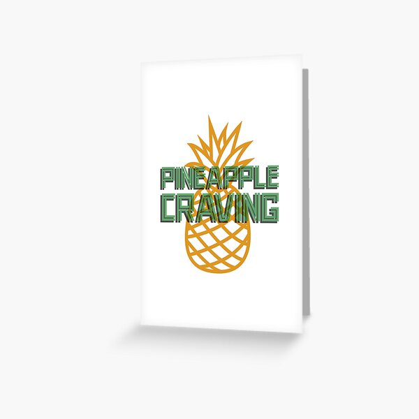 Pineapple Craving Greeting Card