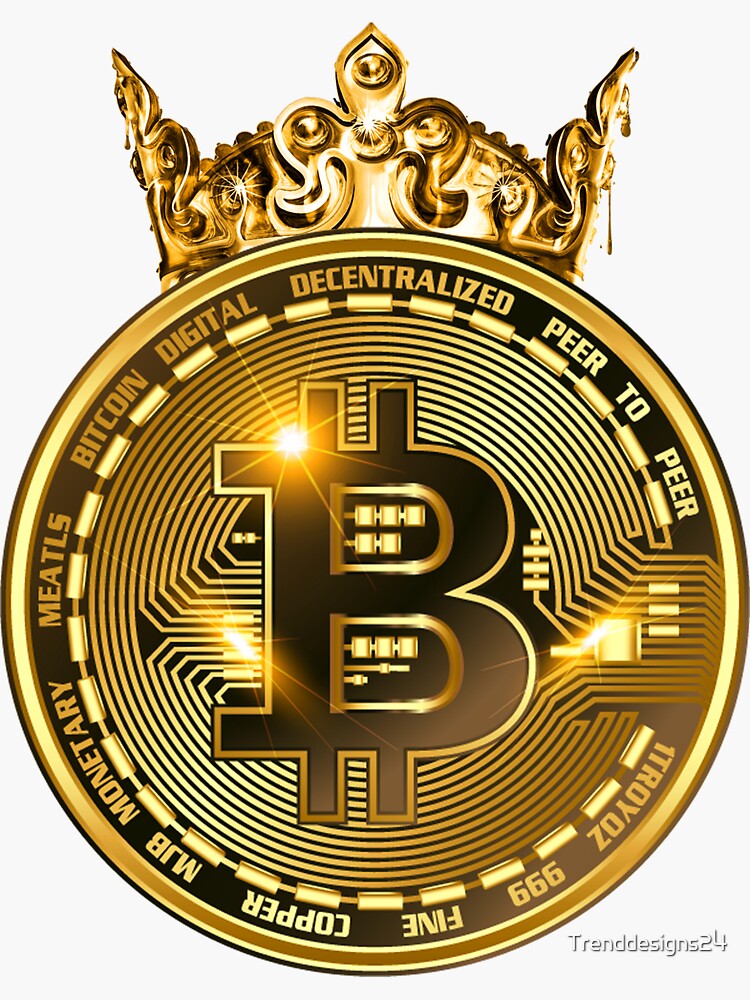 Bitcoin the King with Crown Cryptocurrency Money Crypto digital money BTC  Bitcoin Sticker by Trenddesigns24