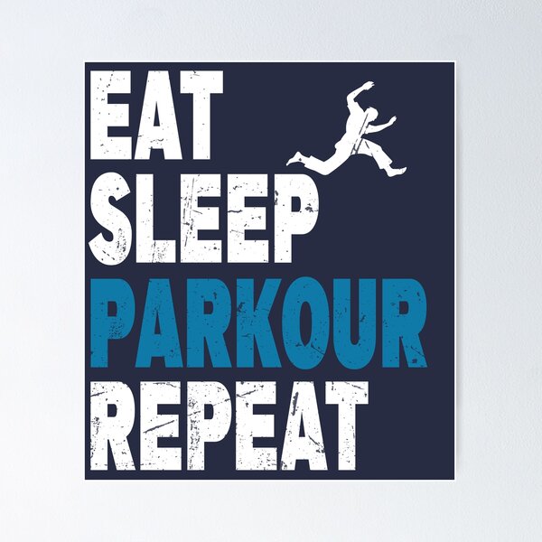 Item preview, Eat. Sleep. Parkour. Repeat. Parkour Design designed and sold by Teebubbleuk.