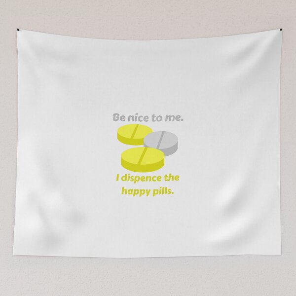Item preview, Be nice to me. I dispense the happy pills. designed and sold by MaltesShop.