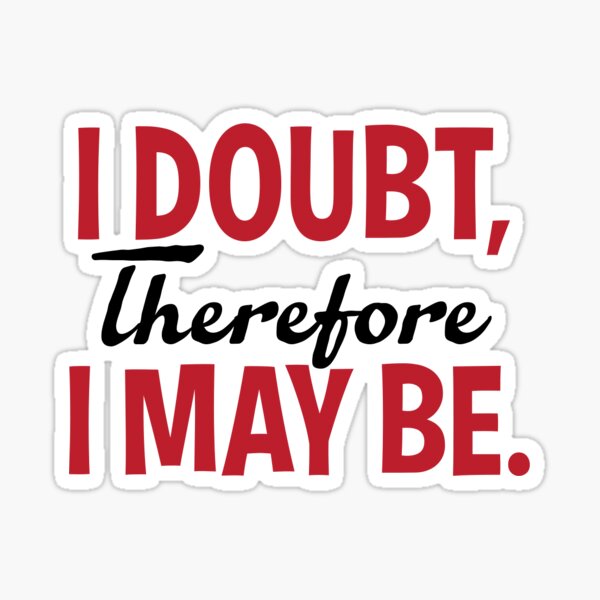 I Doubt Sticker