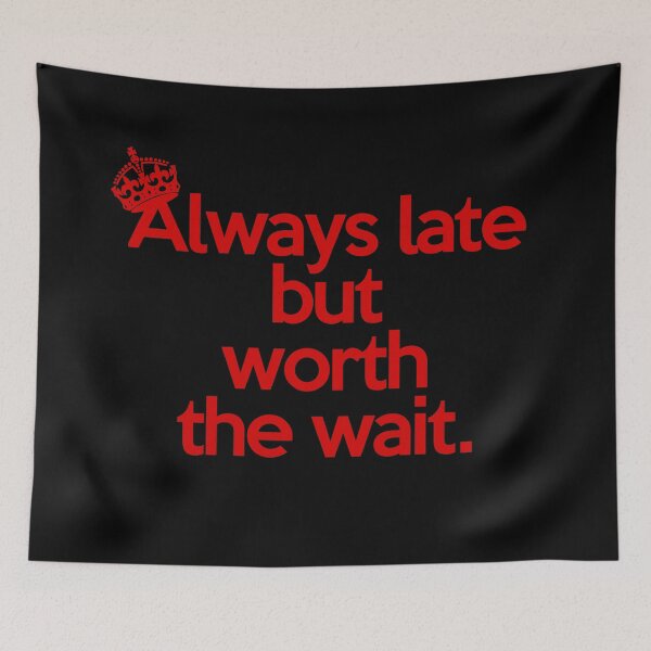 Item preview, Always late but worth the wait (4) designed and sold by 2Girls1Shirt.