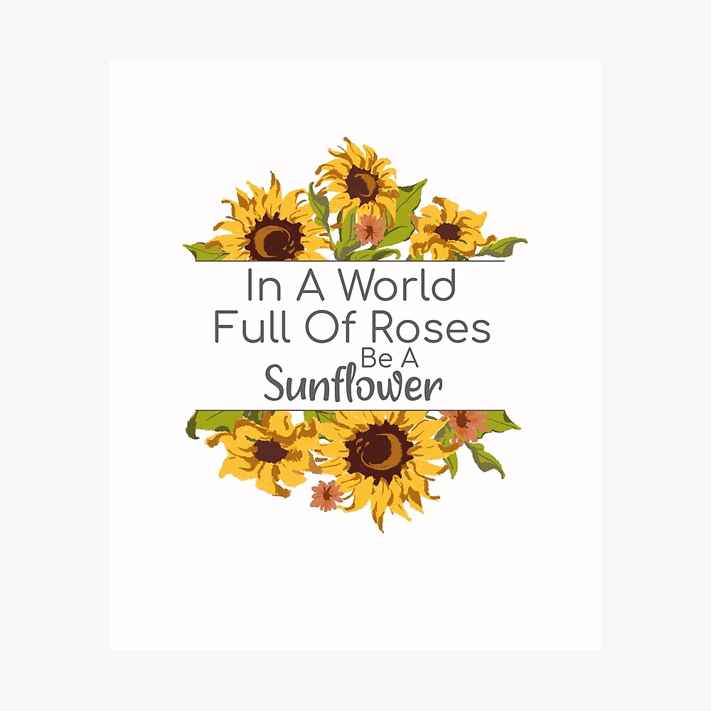 Póster «En un mundo lleno de rosas, sé un girasol, girasol para mujeres,  citas inspiradoras» de thiag-o | Redbubble