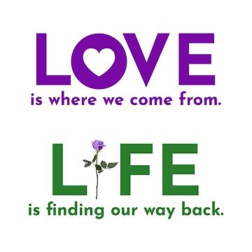 Artwork thumbnail, LOVE is where we come from. LIFE is finding our way back. by Erika Harris