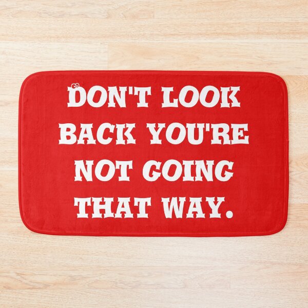 Item preview, Don't Look Back You're Not Going That Way designed and sold by Indra Agrawal.