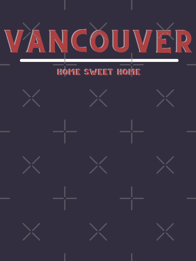 "Vancouver Home Süßes Zuhause" TShirt von GraffiteeZone Redbubble