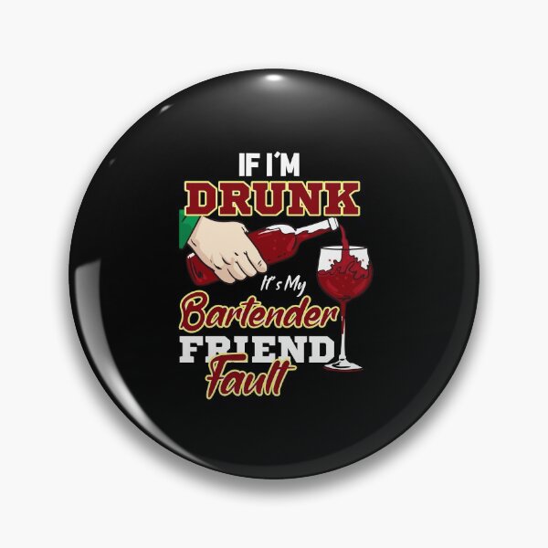 Item preview, IF I'm Drunk It's My Bartender Friend Fault designed and sold by saulmedia.