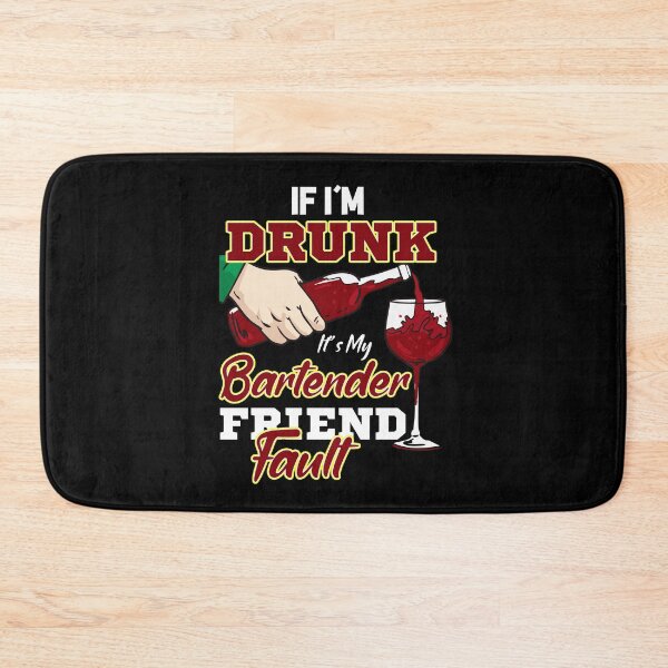 Item preview, IF I'm Drunk It's My Bartender Friend Fault designed and sold by saulmedia.