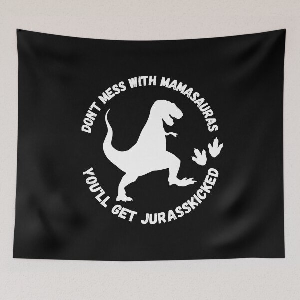Item preview, Dont Mess With Mamasaurus Youll Get Jurasskicked designed and sold by Zenith-capitis.