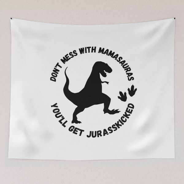 Item preview, Dont Mess With Mamasaurus Youll Get Jurasskicked designed and sold by Zenith-capitis.