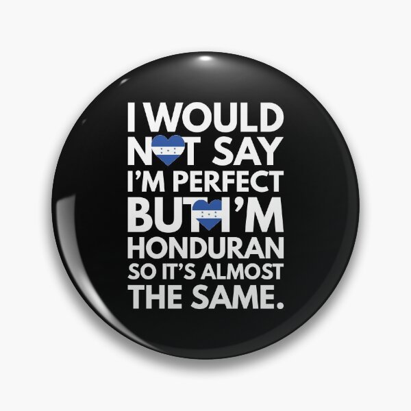 Item preview, I would not say I am Perfect - But I am Honduran from Honduras designed and sold by elhefe.