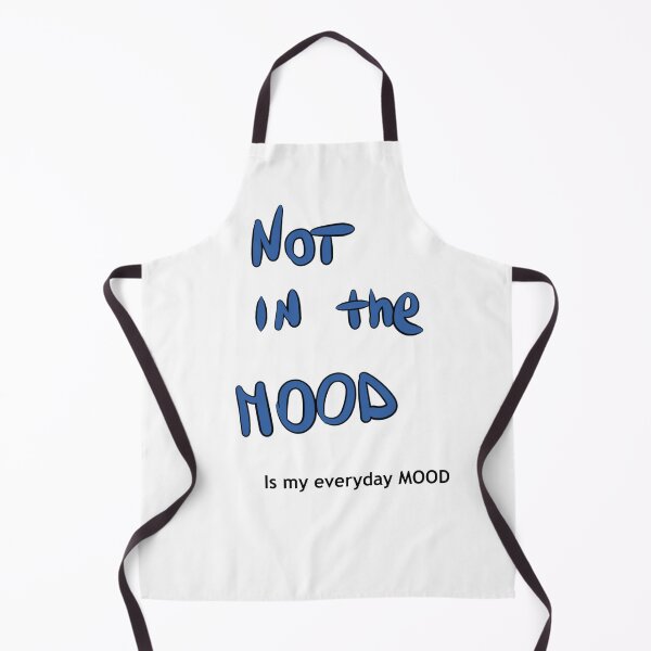 Item preview, Not in the mood is my everyday mood designed and sold by bdoraz.