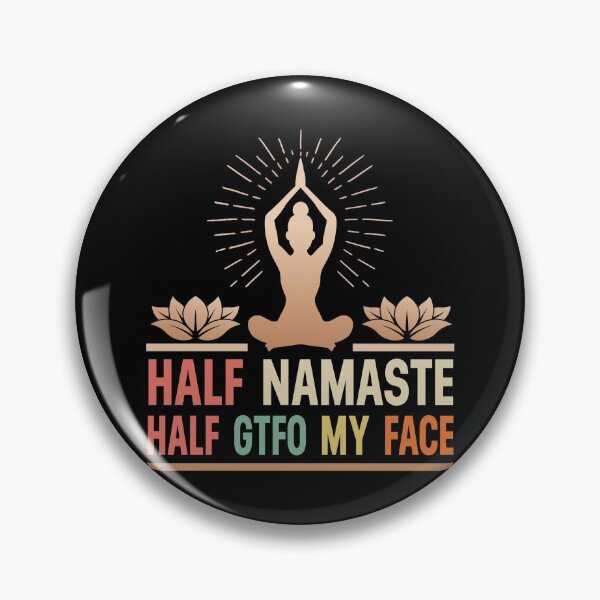 Item preview, Half Namaste Half Gtfo My Face  designed and sold by timothybakerhi.
