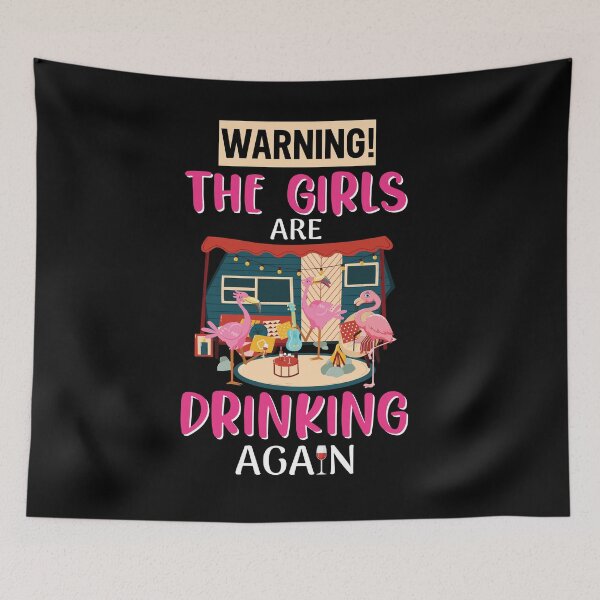 Item preview, Warning The Girls Are Drinking Again designed and sold by timothybakerhi.