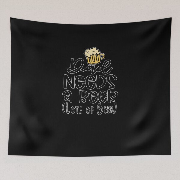 Item preview, Dad Needs A Beer (Lots of Beer) designed and sold by GACreative63.