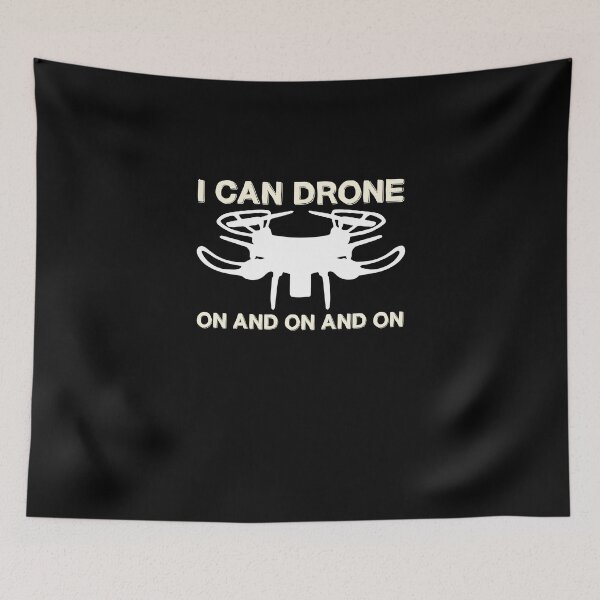 Item preview, I Can Drone On And On And On Quadcopter Robotics Automation designed and sold by Nessshirts.