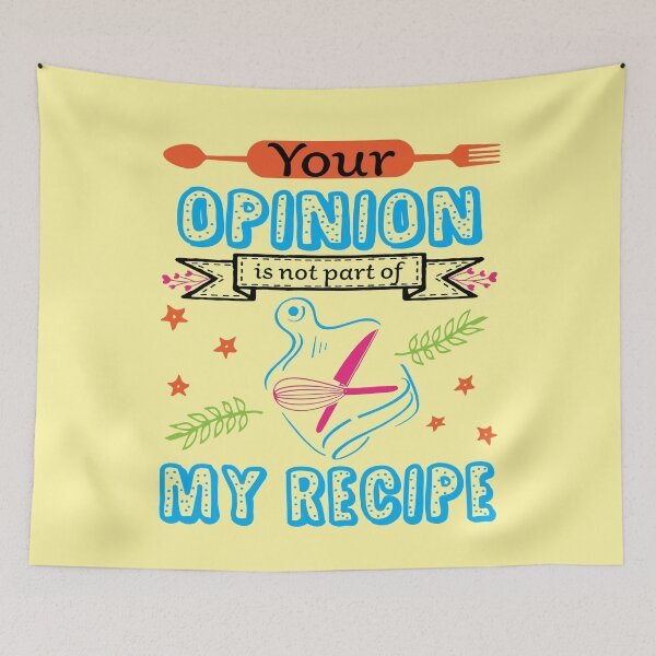 Item preview, Your opinion is not part of my recipe - Funny cooking quotes designed and sold by DebbisPalette.