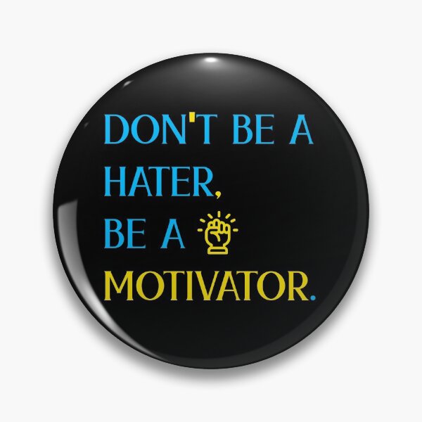 Item preview, Don't be a Hater, be a Motivator  designed and sold by Rami Khalifah.