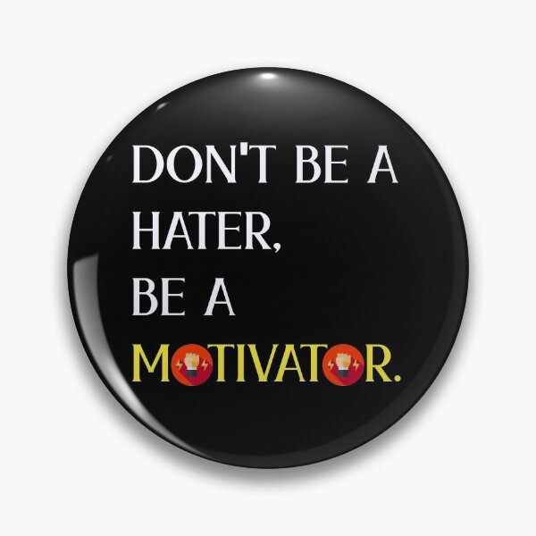 Item preview, Don't be a Hater, be a Motivator  designed and sold by Rami Khalifah.
