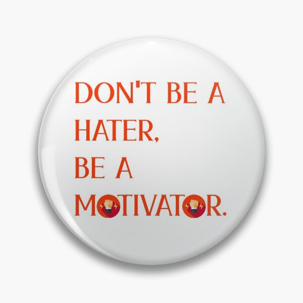 Item preview, Don't be a Hater, be a Motivator  designed and sold by Rami Khalifah.