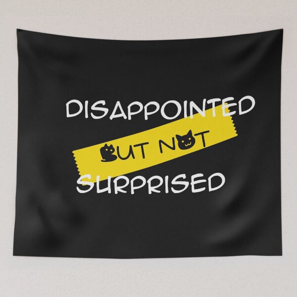 Item preview, disappointed but not surprised designed and sold by Aidaros.
