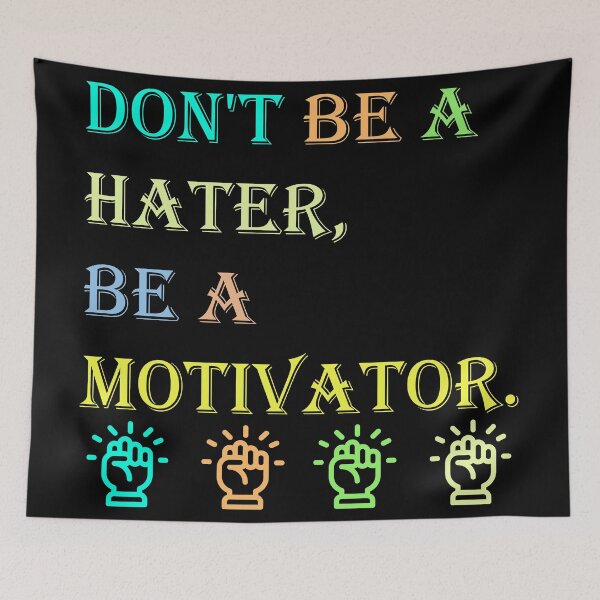 Item preview, Don't be a Hater, be a Motivator  designed and sold by Rami Khalifah.