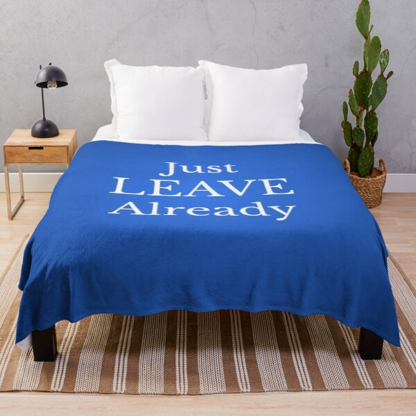Item preview, Just LEAVE Already designed and sold by lotero.