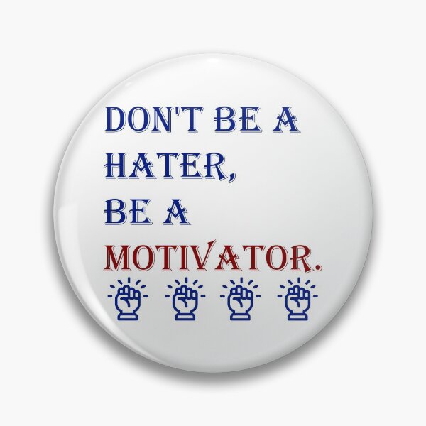 Item preview, Don't be a Hater, be a Motivator  designed and sold by Rami Khalifah.
