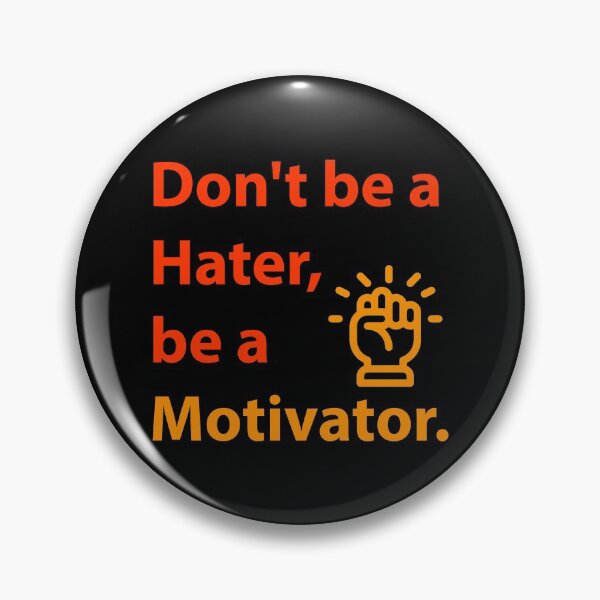 Item preview, Don't be a Hater, be a Motivator  designed and sold by Rami Khalifah.
