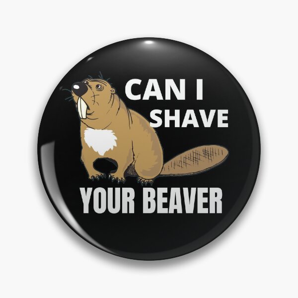 Item preview, Can I Shave Your Beaver designed and sold by RGRamsey.