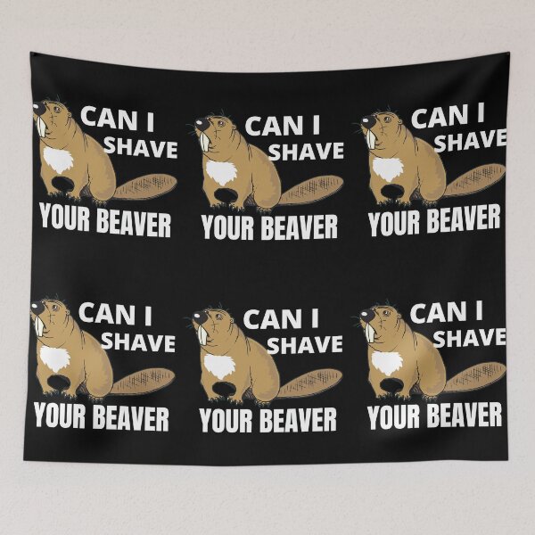 Item preview, Can I Shave Your Beaver designed and sold by RGRamsey.