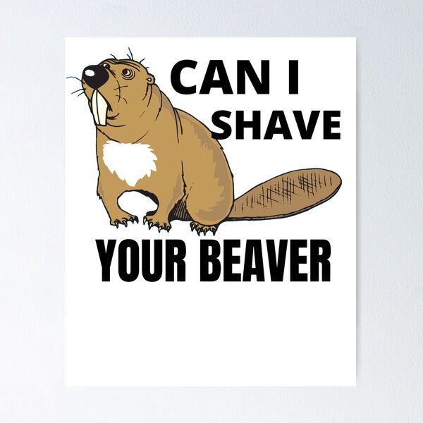 Item preview, Can I Shave Your Beaver designed and sold by RGRamsey.