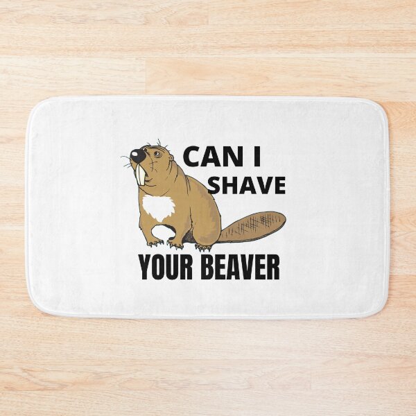 Item preview, Can I Shave Your Beaver designed and sold by RGRamsey.