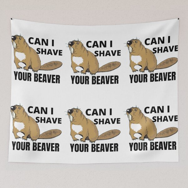 Item preview, Can I Shave Your Beaver designed and sold by RGRamsey.