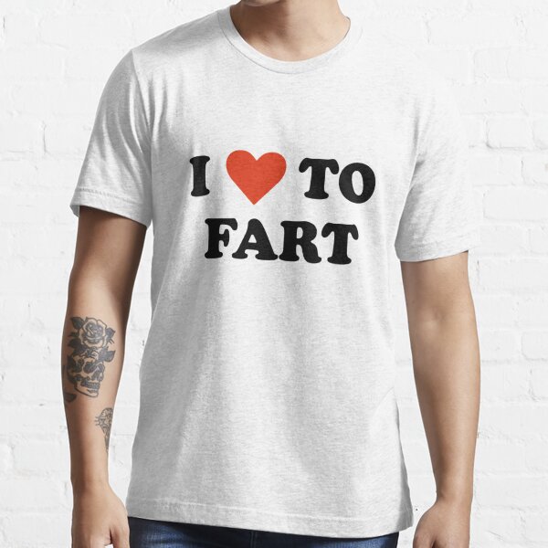 I Love To Fart Essential T-Shirt