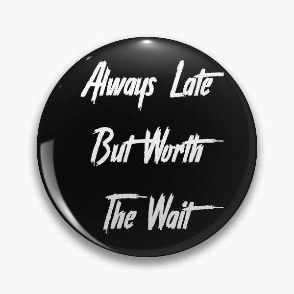 Item preview, Always Late But Worth The Wait designed and sold by karimhaddad.