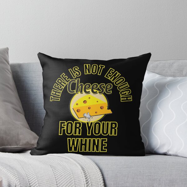 Item preview, There Is Not Enough Cheese For Your Whine designed and sold by RGRamsey.