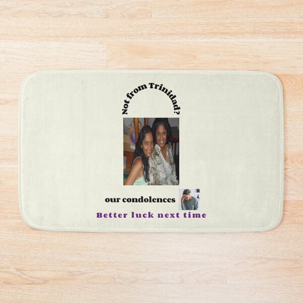 Item preview, "Condolences to non Trinidadians"  (black text) designed and sold by skoumpourdides.