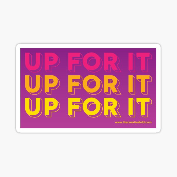 Up For It Sticker