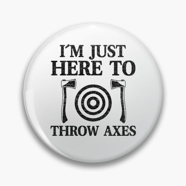 Item preview, I'm Just Here To Throw Axes Funny Axe Throwing designed and sold by Stronzi.