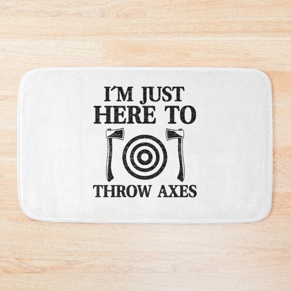 Item preview, I'm Just Here To Throw Axes Funny Axe Throwing designed and sold by Stronzi.