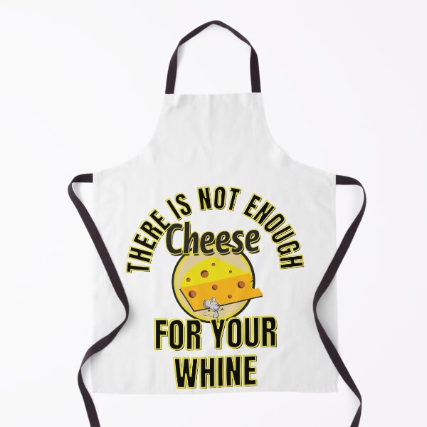 Item preview, There Is Not Enough Cheese For Your Whine. designed and sold by RGRamsey.