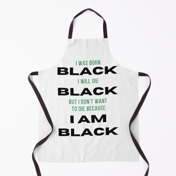 Item preview, I Was Born BLACK I Will Die BLACK But I Don't Want t Die Because I AM BLACK| Police Brutality | Black Lives Matter | designed and sold by Encrypted Colors .