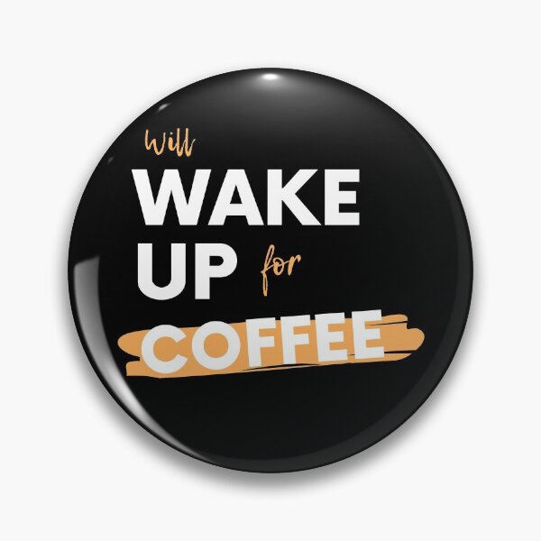 Item preview, Will Wake Up For Coffee designed and sold by PRNTDADZ.