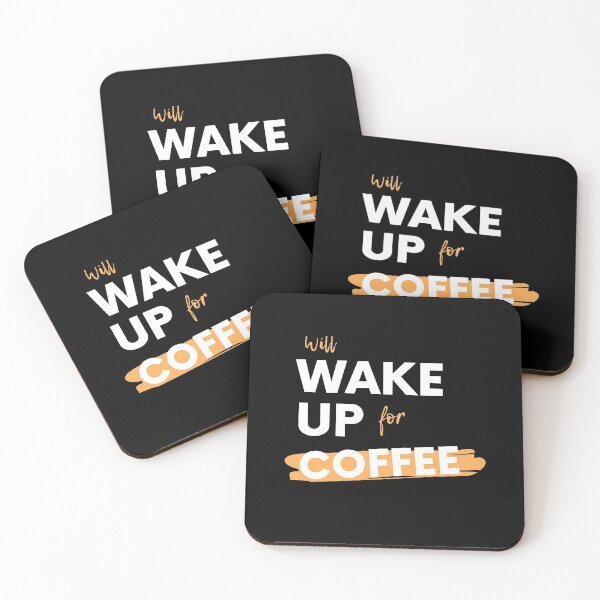 Item preview, Will Wake Up For Coffee designed and sold by PRNTDADZ.