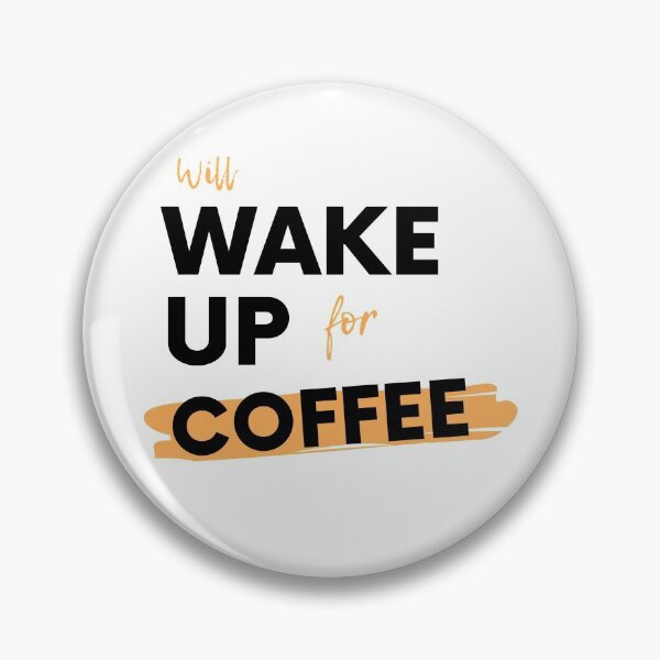 Item preview, Will Wake Up For Coffee designed and sold by PRNTDADZ.