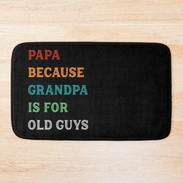 Item preview, papa because grandpa is for old guys, best fathers day gifts for new dads, gifts for dad who wants nothing designed and sold by PRINTED ..