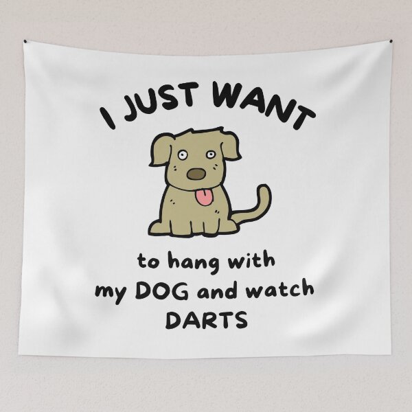 Item preview, I just want to hang with my dog and watch darts designed and sold by TheGreenGoat.