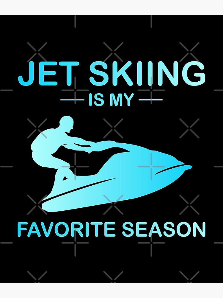 "Jet Ski Water Sports Boat Sea Summer Beach Funny Sayings" Poster for