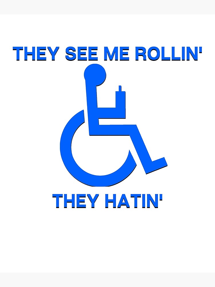 Wheelchair Funny Disability Handicap Poster For Sale By Ttuniques   Flat,750x,075,f Pad,750x1000,f8f8f8 